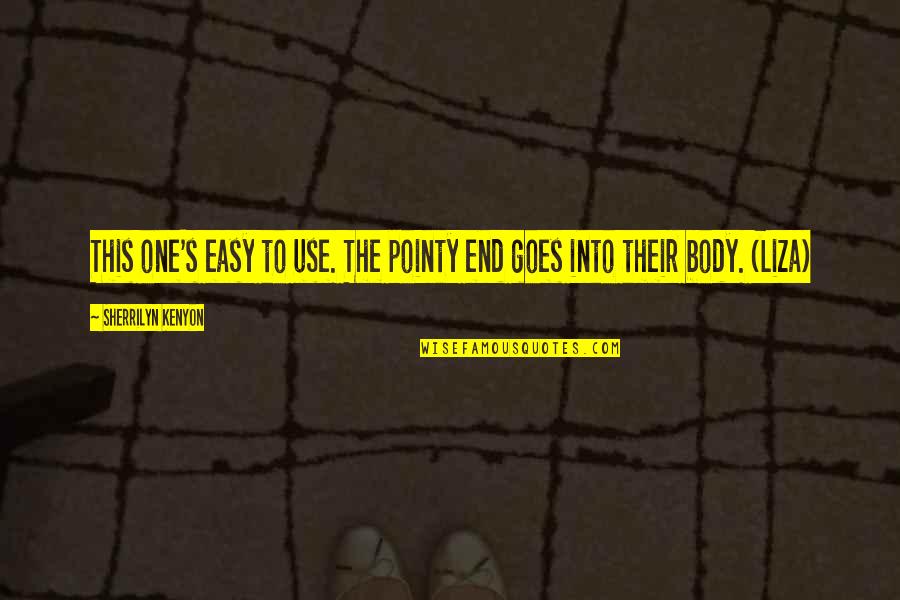 Doe Deere Quotes By Sherrilyn Kenyon: This one's easy to use. The pointy end Doe Deere Quotes By Sherrilyn Kenyon: This one's easy to use. The pointy end