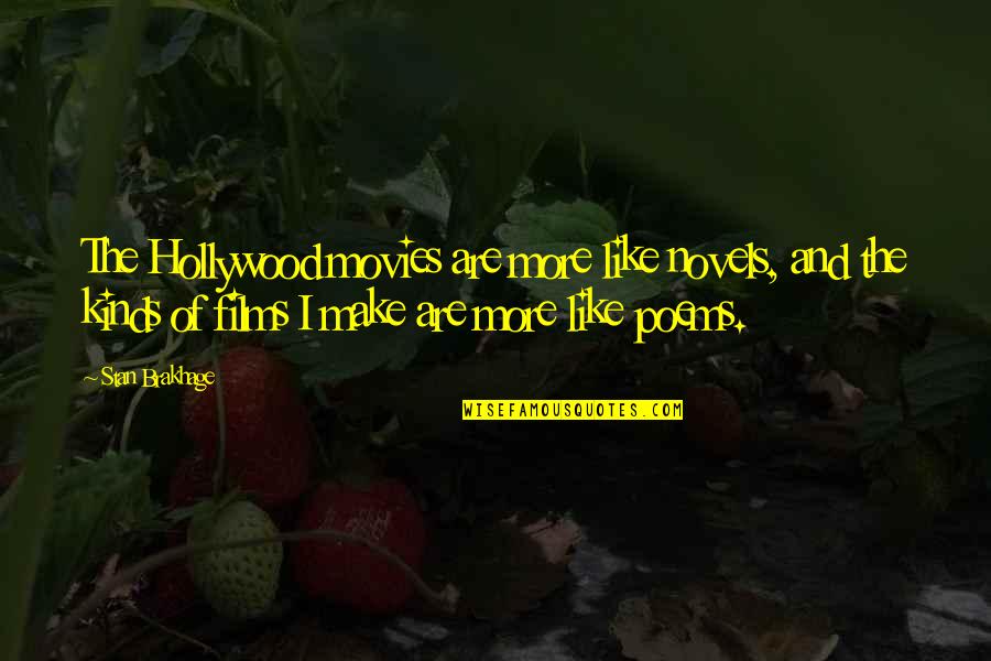 Doe Deere Quotes By Stan Brakhage: The Hollywood movies are more like novels, and Doe Deere Quotes By Stan Brakhage: The Hollywood movies are more like novels, and