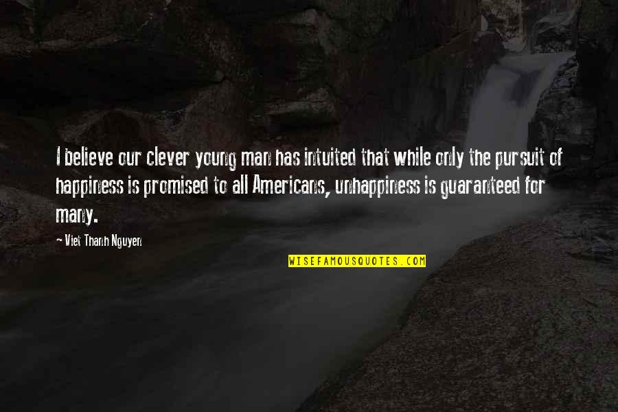 Doe Deere Quotes By Viet Thanh Nguyen: I believe our clever young man has intuited Doe Deere Quotes By Viet Thanh Nguyen: I believe our clever young man has intuited
