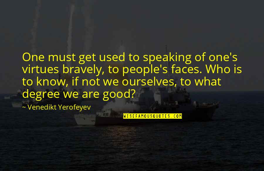 Doe Eyed Quotes By Venedikt Yerofeyev: One must get used to speaking of one's