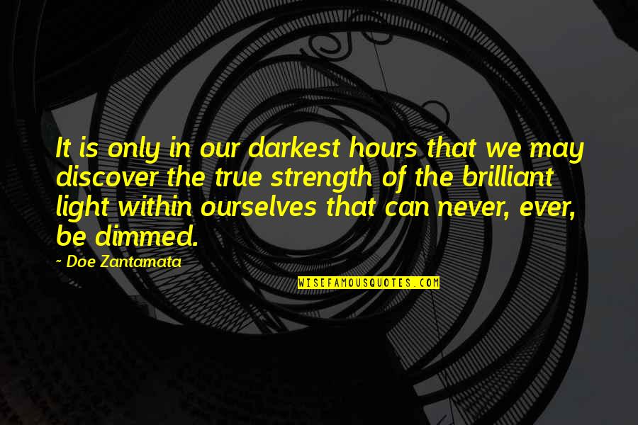 Doe Zantamata Quotes By Doe Zantamata: It is only in our darkest hours that