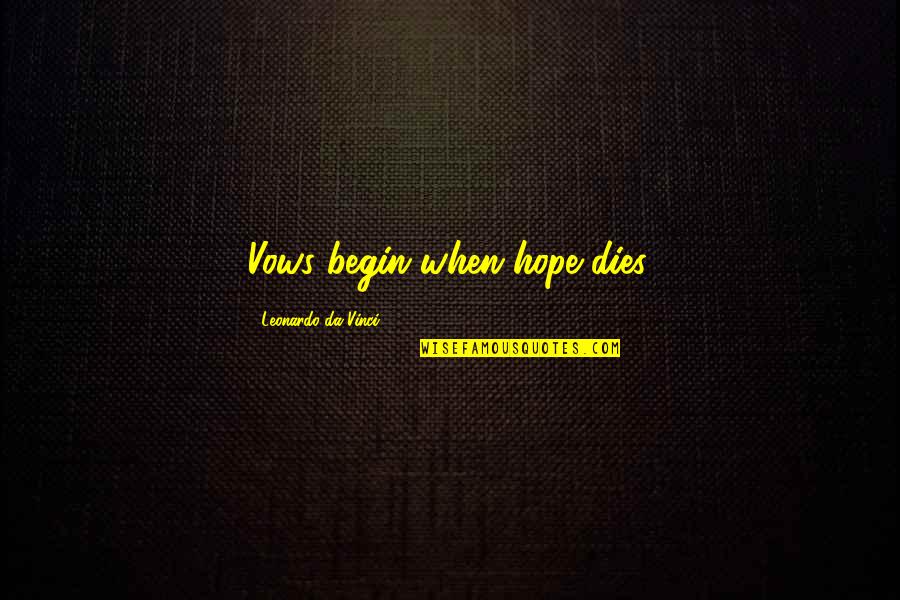 Doeg Quotes By Leonardo Da Vinci: Vows begin when hope dies. Doeg Quotes By Leonardo Da Vinci: Vows begin when hope dies.