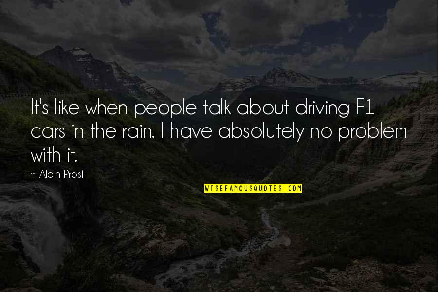 Doege West Quotes By Alain Prost: It's like when people talk about driving F1 Doege West Quotes By Alain Prost: It's like when people talk about driving F1