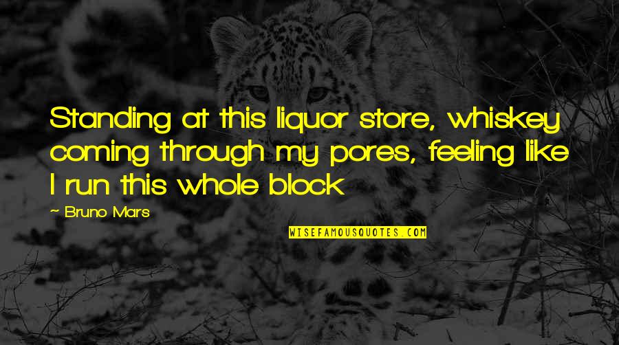 Doeleman Black Quotes By Bruno Mars: Standing at this liquor store, whiskey coming through