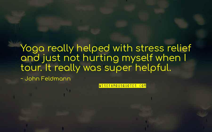 Doelen Quotes By John Feldmann: Yoga really helped with stress relief and just