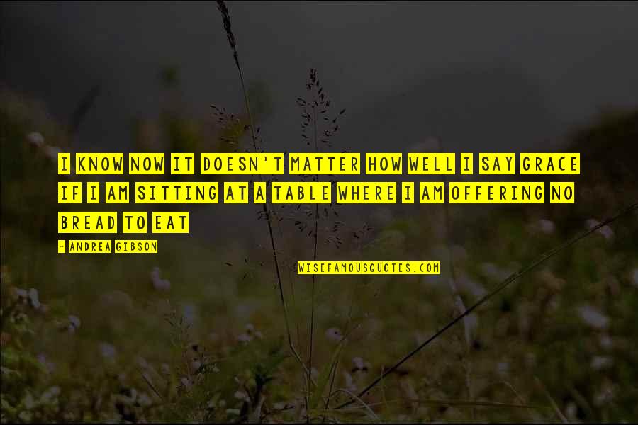 Doerksen Quotes By Andrea Gibson: I know now it doesn't matter how well Doerksen Quotes By Andrea Gibson: I know now it doesn't matter how well