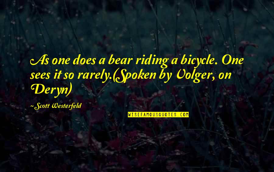 Does A Bear Quotes By Scott Westerfeld: As one does a bear riding a bicycle.
