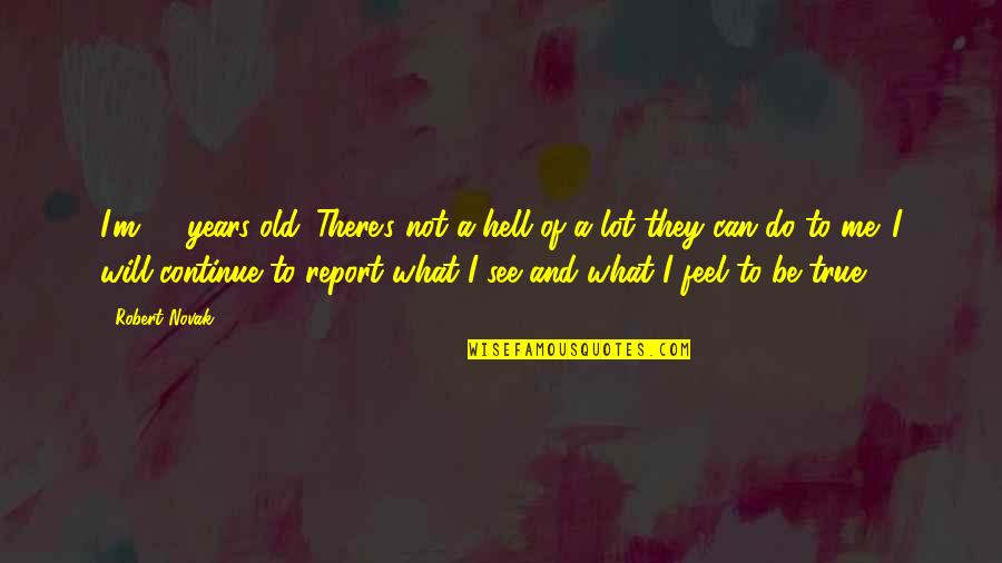 Does A Comma Come Before Or After Quotes By Robert Novak: I'm 72-years-old. There's not a hell of a