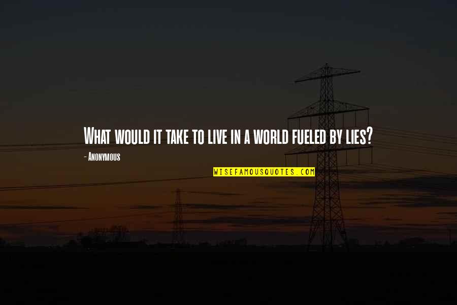 Does Anyone Care Me Quotes By Anonymous: What would it take to live in a
