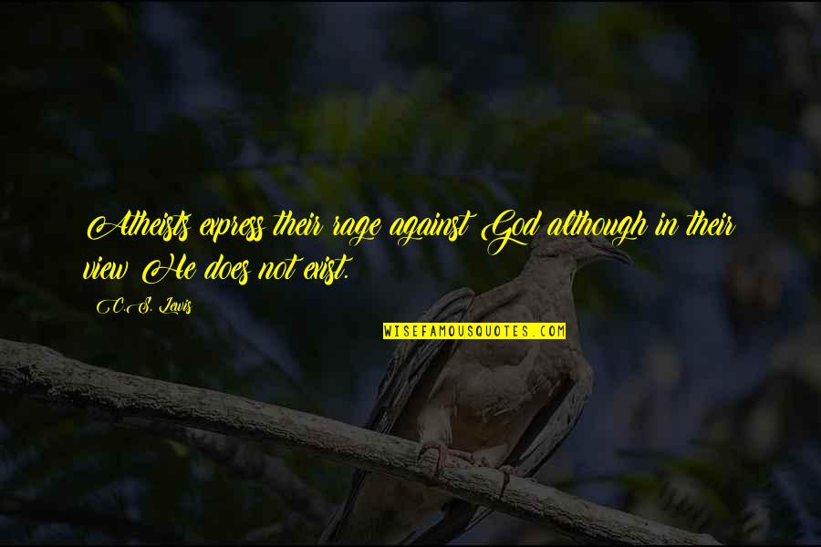 Does God Exist Quotes By C.S. Lewis: Atheists express their rage against God although in