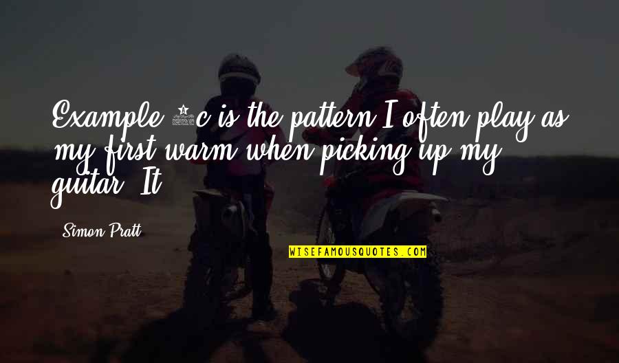 Does Happiness Exist Quotes By Simon Pratt: Example 1c is the pattern I often play