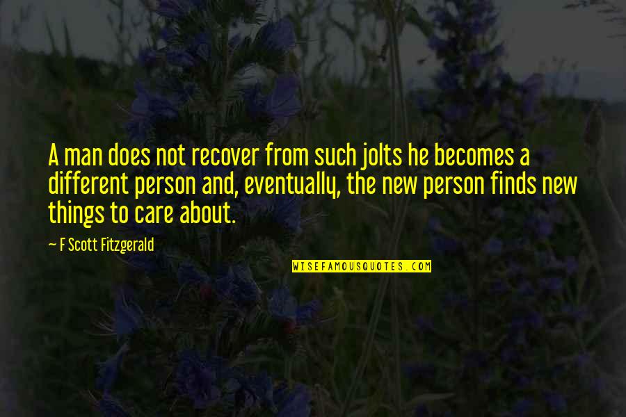 Does He Care Quotes By F Scott Fitzgerald: A man does not recover from such jolts