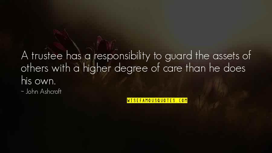 Does He Care Quotes By John Ashcroft: A trustee has a responsibility to guard the