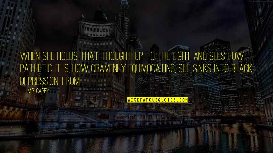 Does He Still Love Me Quotes By M.R. Carey: When she holds that thought up to the Does He Still Love Me Quotes By M.R. Carey: When she holds that thought up to the