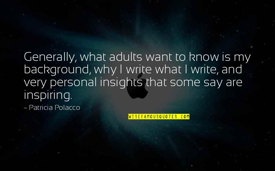 Does It Ever Get Easier Quotes By Patricia Polacco: Generally, what adults want to know is my