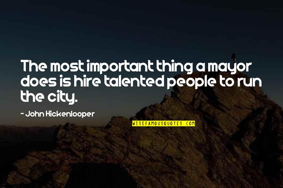 Does It Run Quotes By John Hickenlooper: The most important thing a mayor does is