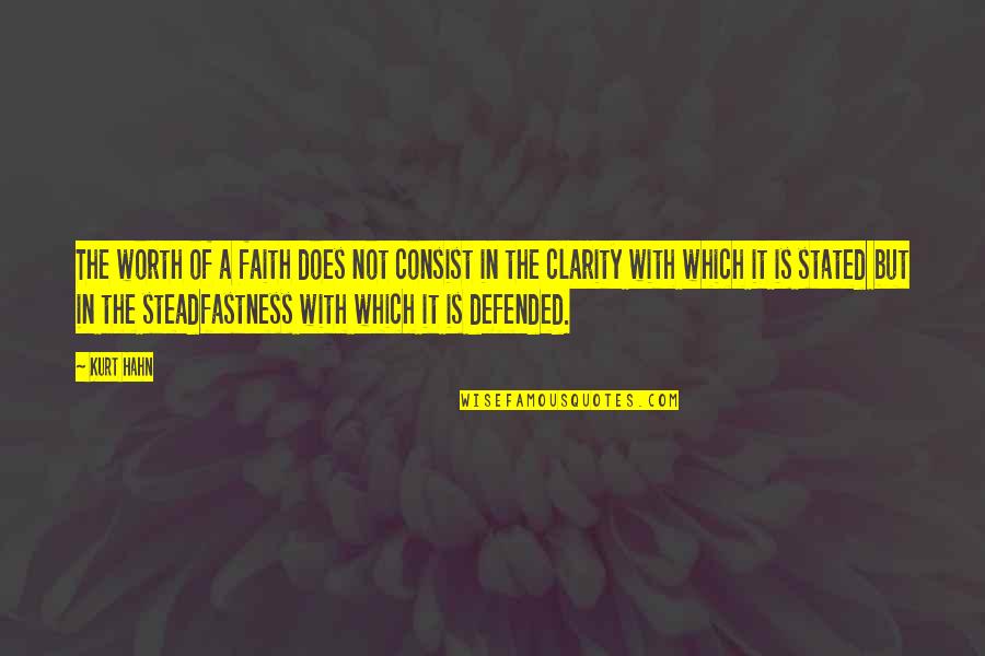 Does It Worth It Quotes By Kurt Hahn: The worth of a faith does not consist Does It Worth It Quotes By Kurt Hahn: The worth of a faith does not consist