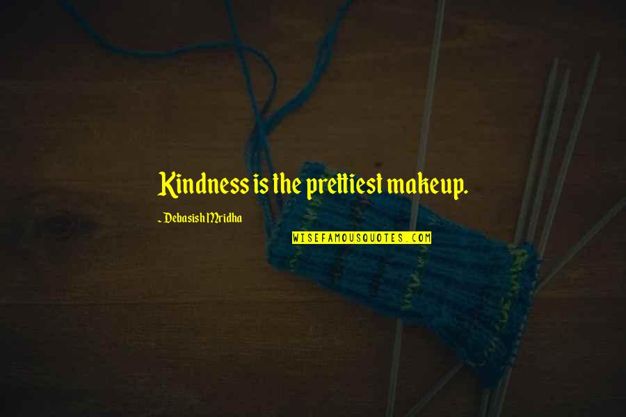 Does Make Quotes By Debasish Mridha: Kindness is the prettiest makeup.