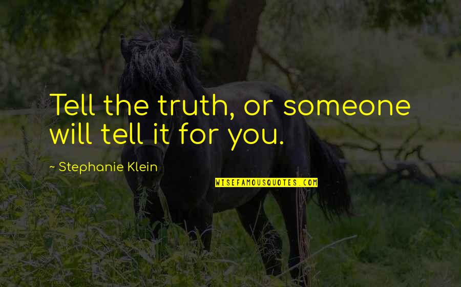Does Name On Passport Quotes By Stephanie Klein: Tell the truth, or someone will tell it