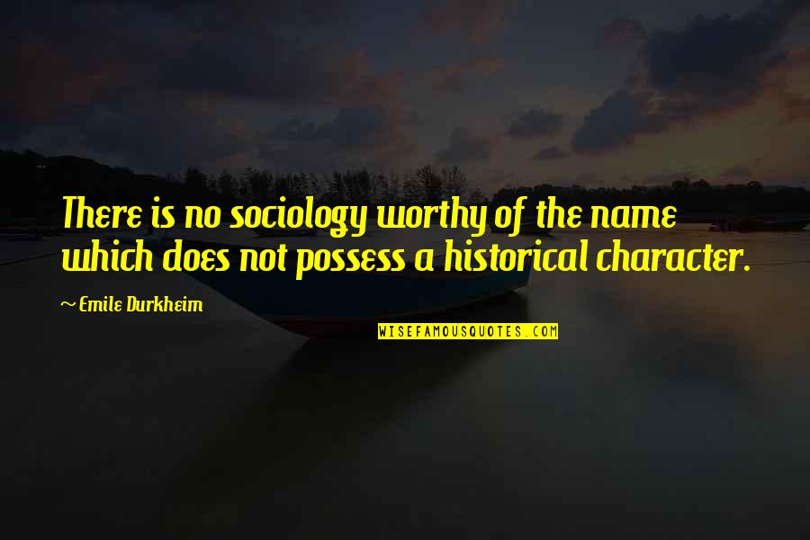 Does Name Quotes By Emile Durkheim: There is no sociology worthy of the name
