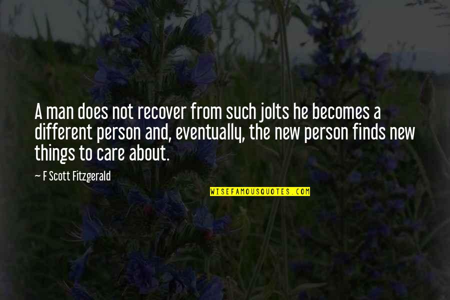 Does Not Care Quotes By F Scott Fitzgerald: A man does not recover from such jolts