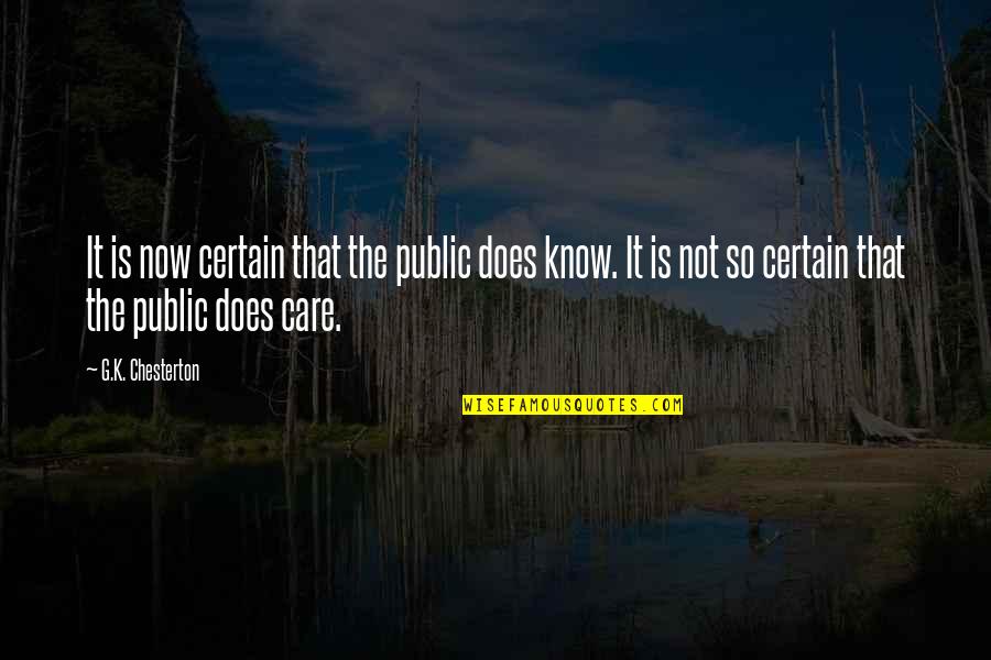 Does Not Care Quotes By G.K. Chesterton: It is now certain that the public does