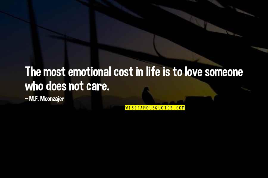 Does Not Care Quotes By M.F. Moonzajer: The most emotional cost in life is to