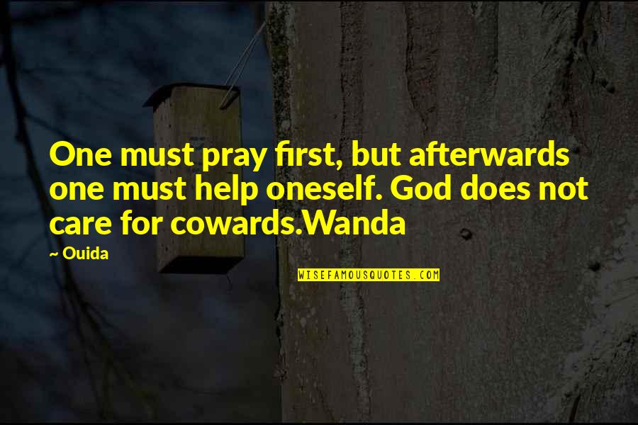 Does Not Care Quotes By Ouida: One must pray first, but afterwards one must