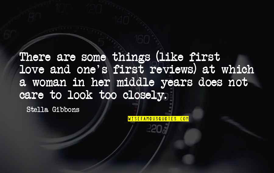 Does Not Care Quotes By Stella Gibbons: There are some things (like first love and