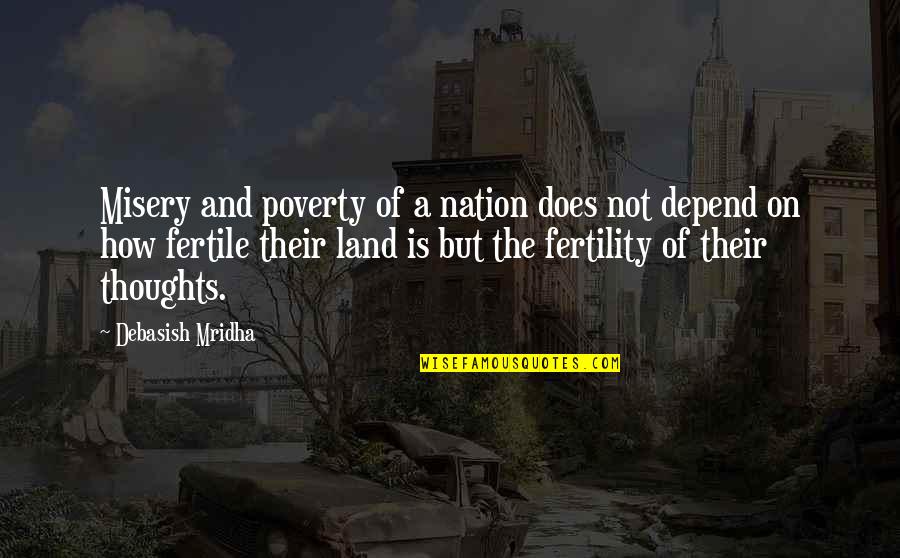 Does Not Depend Quotes By Debasish Mridha: Misery and poverty of a nation does not Does Not Depend Quotes By Debasish Mridha: Misery and poverty of a nation does not