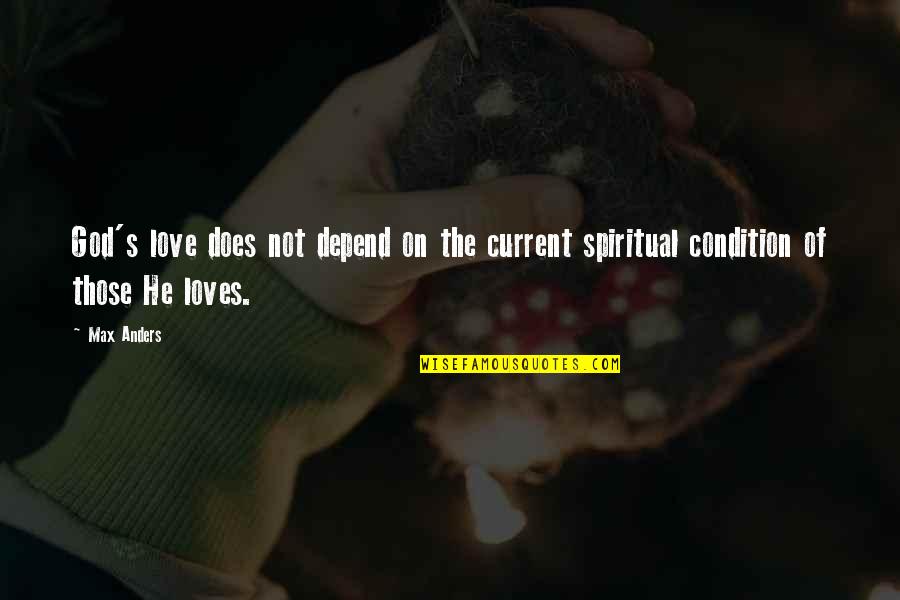 Does Not Depend Quotes By Max Anders: God's love does not depend on the current