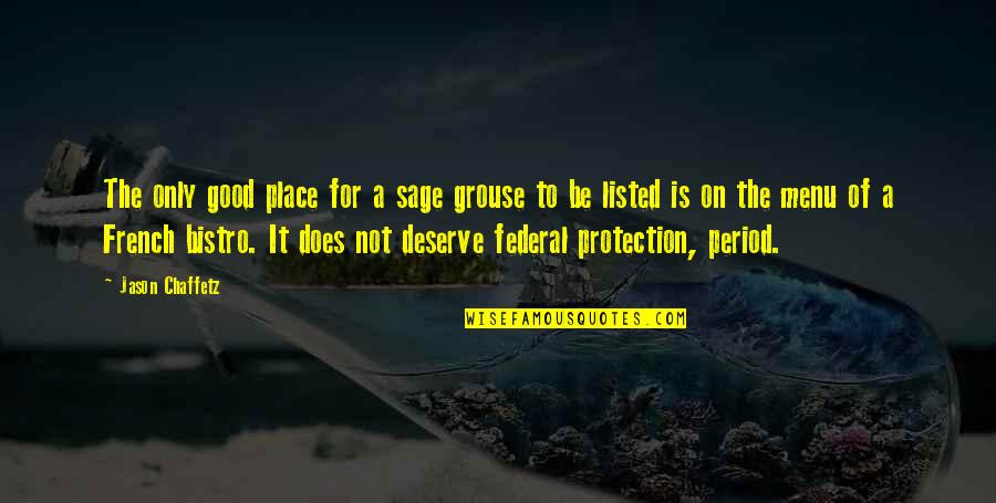 Does Not Deserve Quotes By Jason Chaffetz: The only good place for a sage grouse