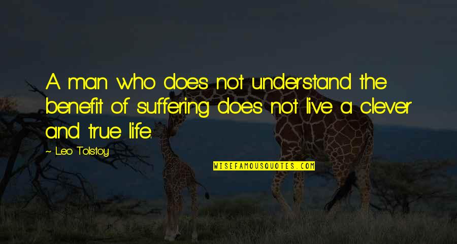 Does Not Understand Quotes By Leo Tolstoy: A man who does not understand the benefit