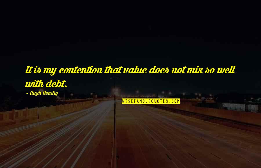 Does Not Value Quotes By Hugh Hendry: It is my contention that value does not