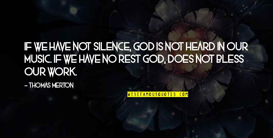 Does Not Work Out Quotes By Thomas Merton: If we have not silence, God is not