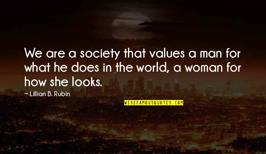 Does Quotes By Lillian B. Rubin: We are a society that values a man