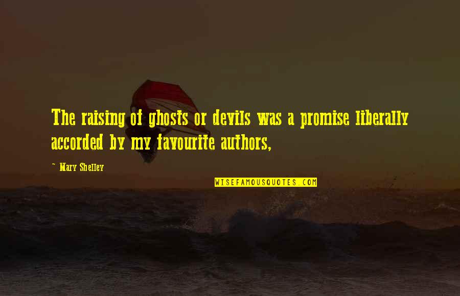 Does She Care Quotes By Mary Shelley: The raising of ghosts or devils was a