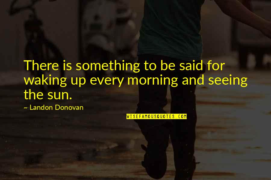 Does Text Evidence Have To Be Quotes By Landon Donovan: There is something to be said for waking