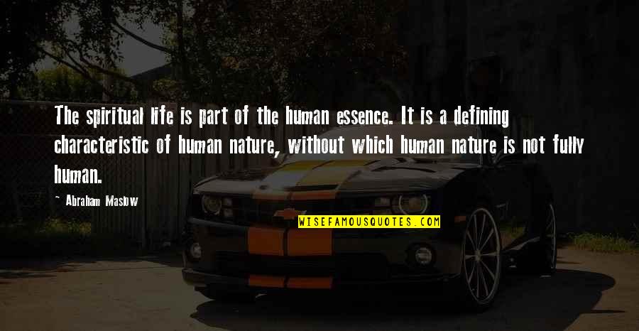 Does The Period Go In Or Out Of Quotes By Abraham Maslow: The spiritual life is part of the human Does The Period Go In Or Out Of Quotes By Abraham Maslow: The spiritual life is part of the human