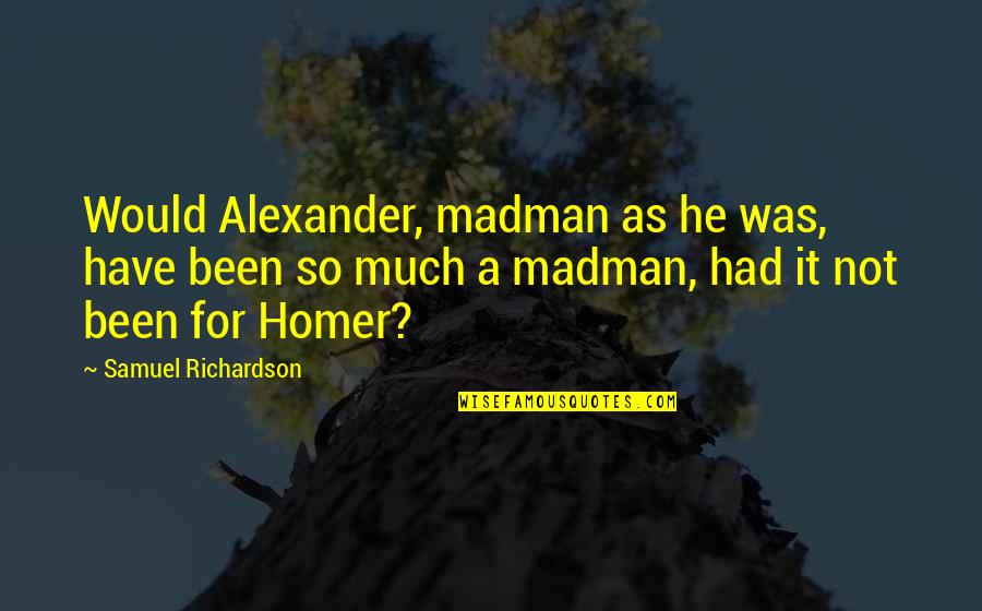 Does The Question Mark Go Inside Quotes By Samuel Richardson: Would Alexander, madman as he was, have been Does The Question Mark Go Inside Quotes By Samuel Richardson: Would Alexander, madman as he was, have been