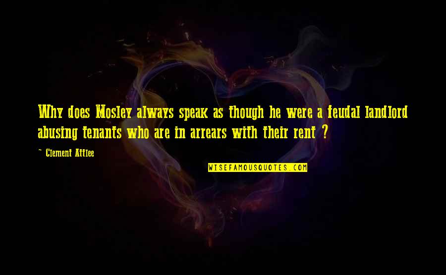 Does Were Quotes By Clement Attlee: Why does Mosley always speak as though he
