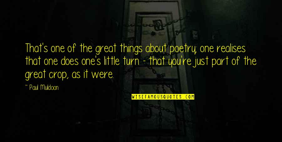Does Were Quotes By Paul Muldoon: That's one of the great things about poetry;
