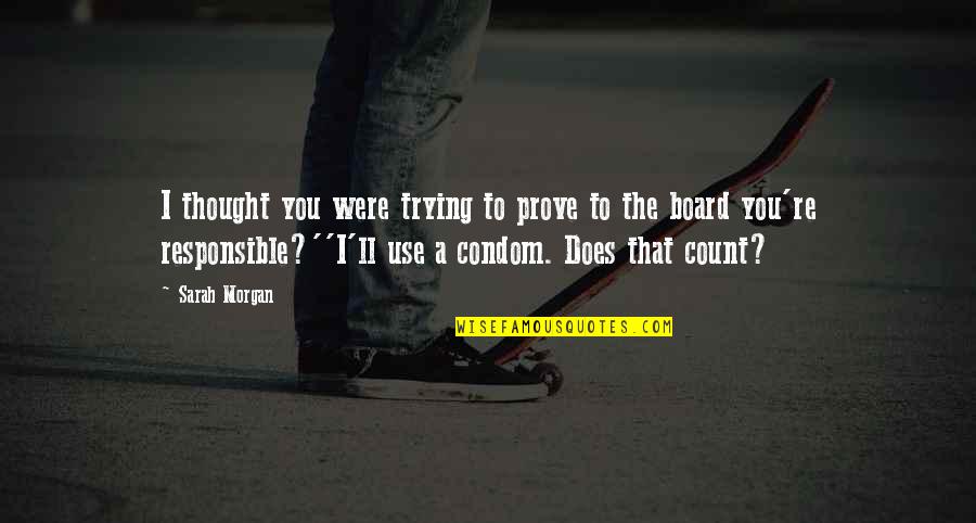 Does Were Quotes By Sarah Morgan: I thought you were trying to prove to