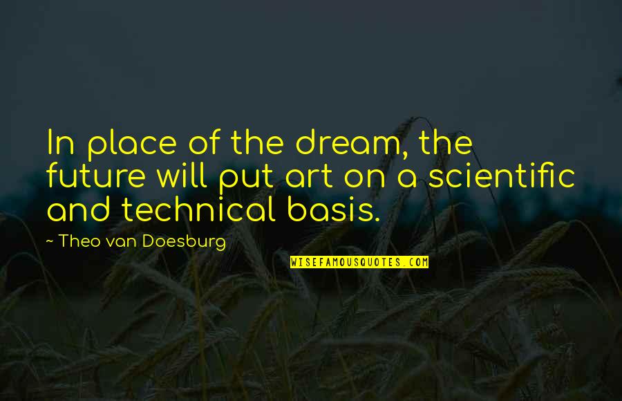 Doesburg Art Quotes By Theo Van Doesburg: In place of the dream, the future will