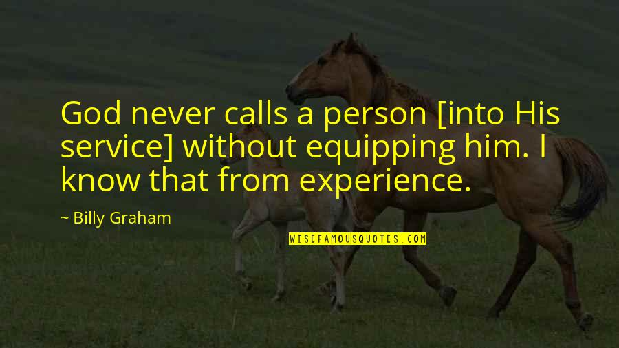 Doesen Kroes Quotes By Billy Graham: God never calls a person [into His service]