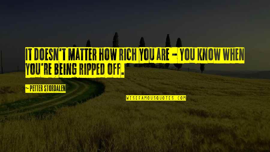 Doesn Matter Quotes By Petter Stordalen: It doesn't matter how rich you are -