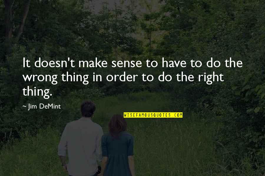 Doesn T Make Sense Quotes By Jim DeMint: It doesn't make sense to have to do