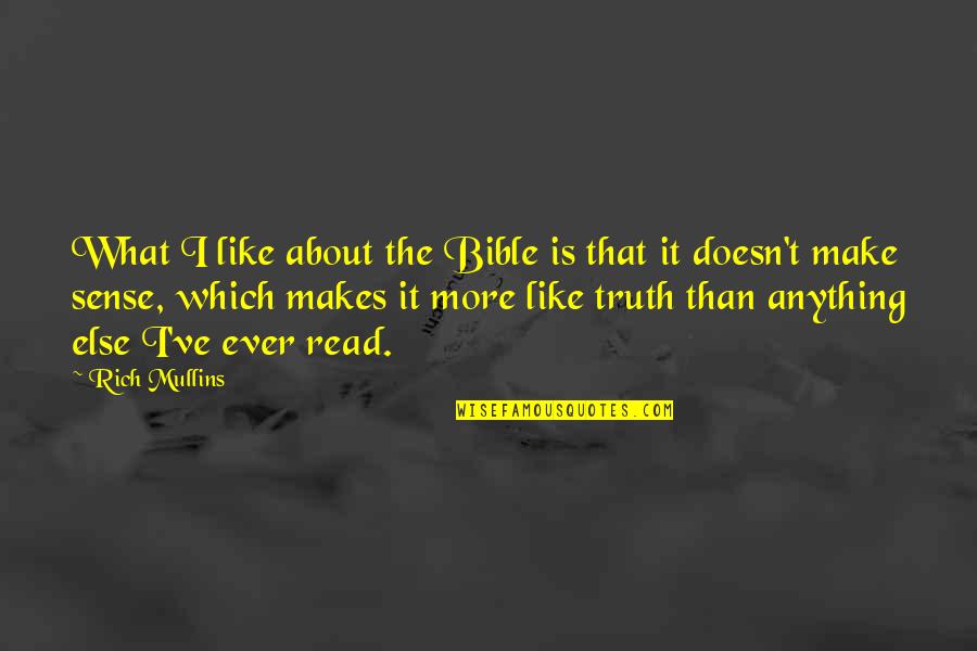 Doesn T Make Sense Quotes By Rich Mullins: What I like about the Bible is that