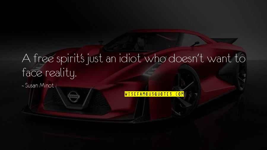 Doesn T Want Quotes By Susan Minot: A free spirit's just an idiot who doesn't
