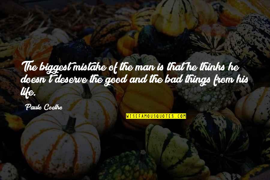 Doesn't Deserve Quotes By Paulo Coelho: The biggest mistake of the man is that